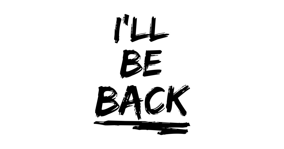 L am nothing. I'll be back надпись. Ill be back надпись. Ill be back картинка. I'll be back надпись Терминатор.